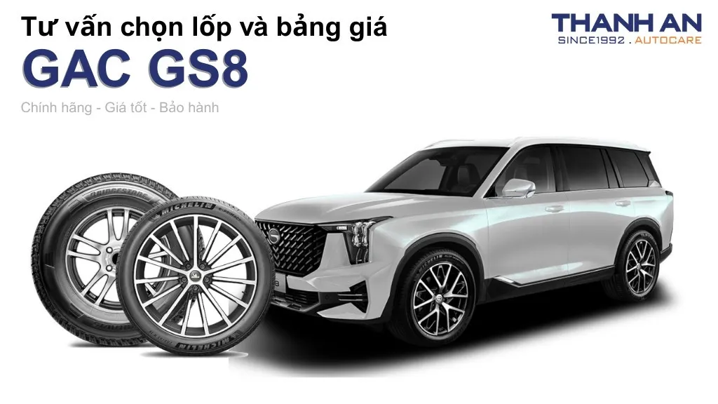 Lốp xe GAC GS8 giá bao nhiêu? Sử dụng các kích thước nào?