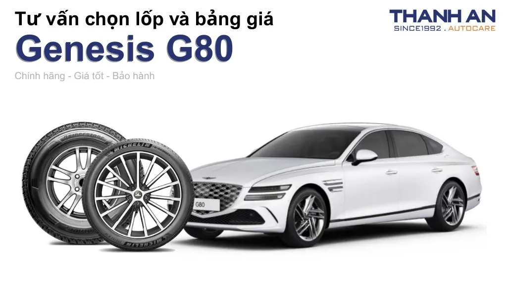 Lốp xe Genesis G80 giá bao nhiêu? Sử dụng các kích thước nào?