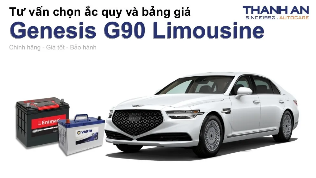 Bình ắc quy xe Genesis G90 Limousine loại nào tốt? Bảng giá mới nhất