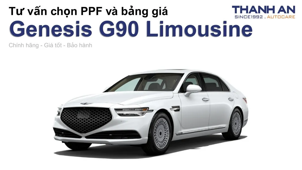 Dán PPF xe Genesis G90 Limousine loại nào tốt? Bảng giá mới nhất