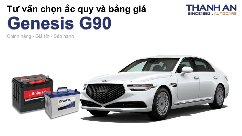 Bình ắc quy xe Genesis G90 loại nào tốt? Bảng giá mới nhất