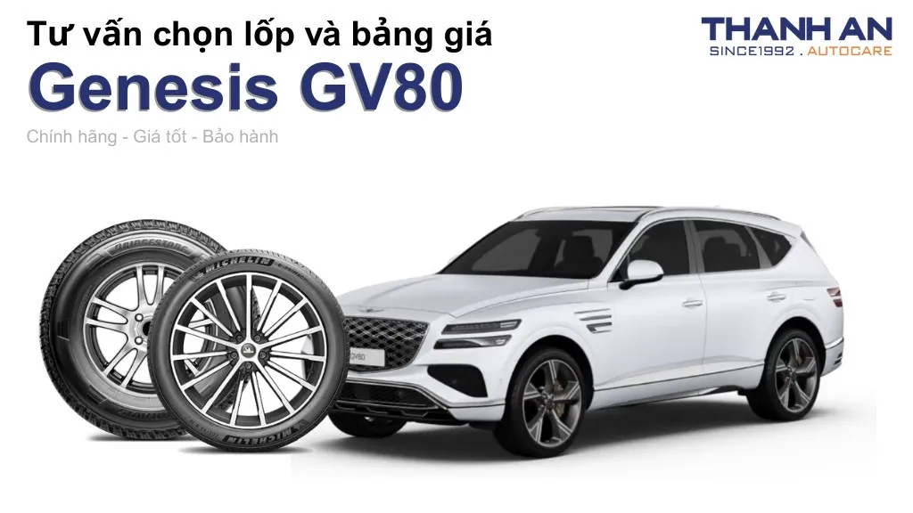 Lốp xe Genesis GV80 giá bao nhiêu? Sử dụng các kích thước nào?