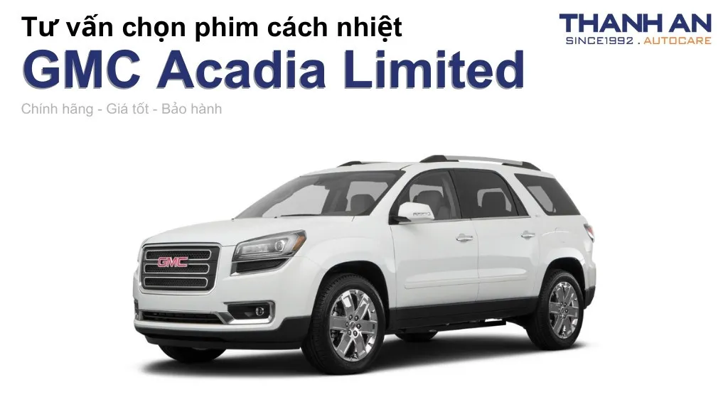 Dán phim cách nhiệt xe GMC Acadia Limited loại nào tốt? Bảng giá mới nhất