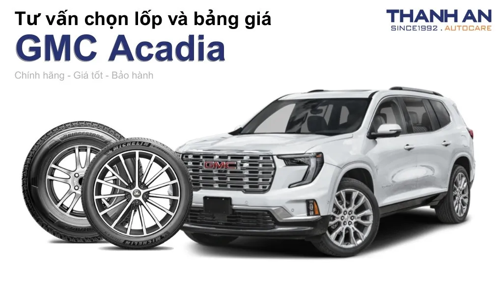 Lốp xe GMC Acadia giá bao nhiêu? Sử dụng các kích thước nào?