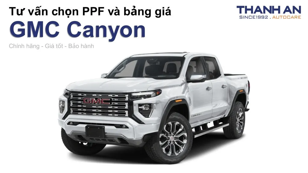 Dán PPF xe GMC Canyon loại nào tốt? Bảng giá mới nhất