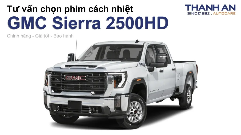 Dán phim cách nhiệt xe GMC Sierra 2500HD loại nào tốt? Bảng giá mới nhất