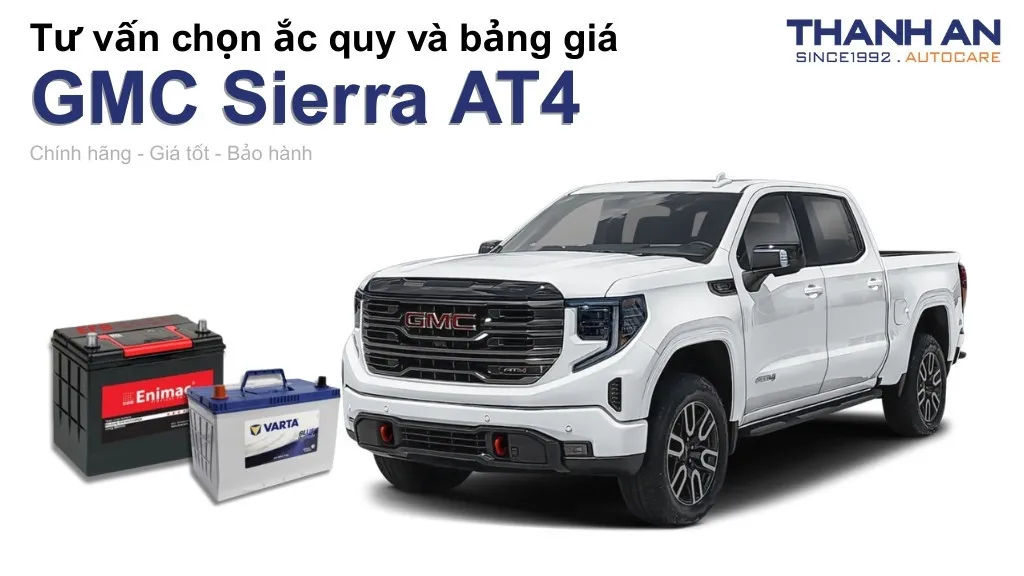 Bình ắc quy xe GMC Sierra AT4 loại nào tốt? Bảng giá mới nhất