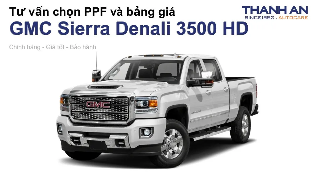 Dán PPF xe GMC Sierra Denali 3500 HD loại nào tốt? Bảng giá mới nhất