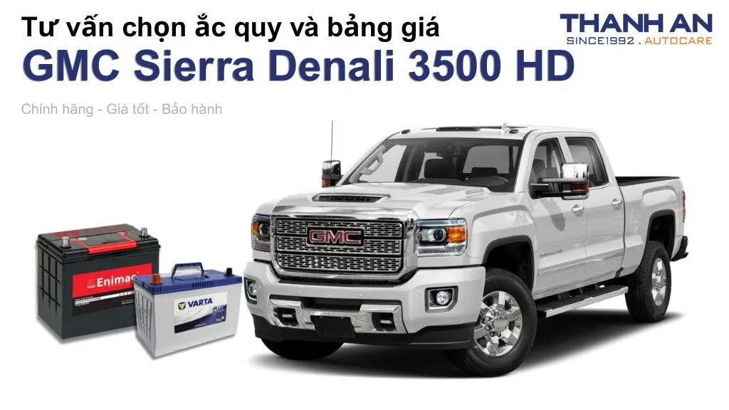 Bình ắc quy xe GMC Sierra Denali 3500 HD loại nào tốt? Bảng giá mới nhất