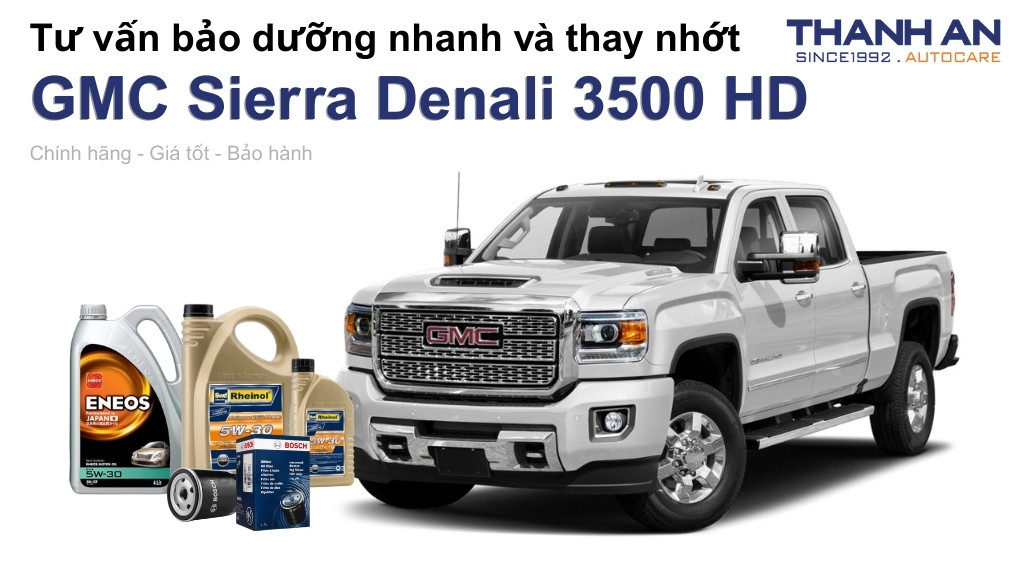 Dầu nhớt xe GMC Sierra Denali 3500 HD loại nào tốt? Bảng giá mới nhất
