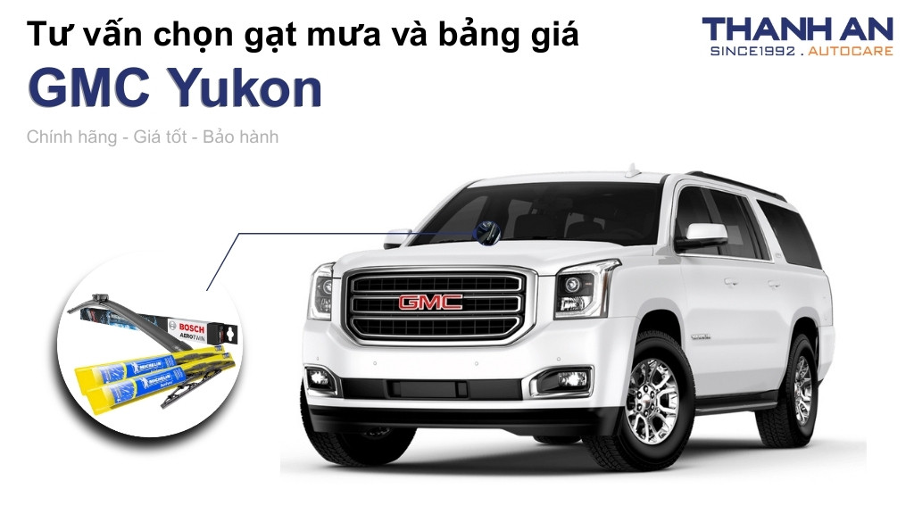 Gạt mưa xe GMC Yukon loại nào tốt? Bảng giá mới nhất