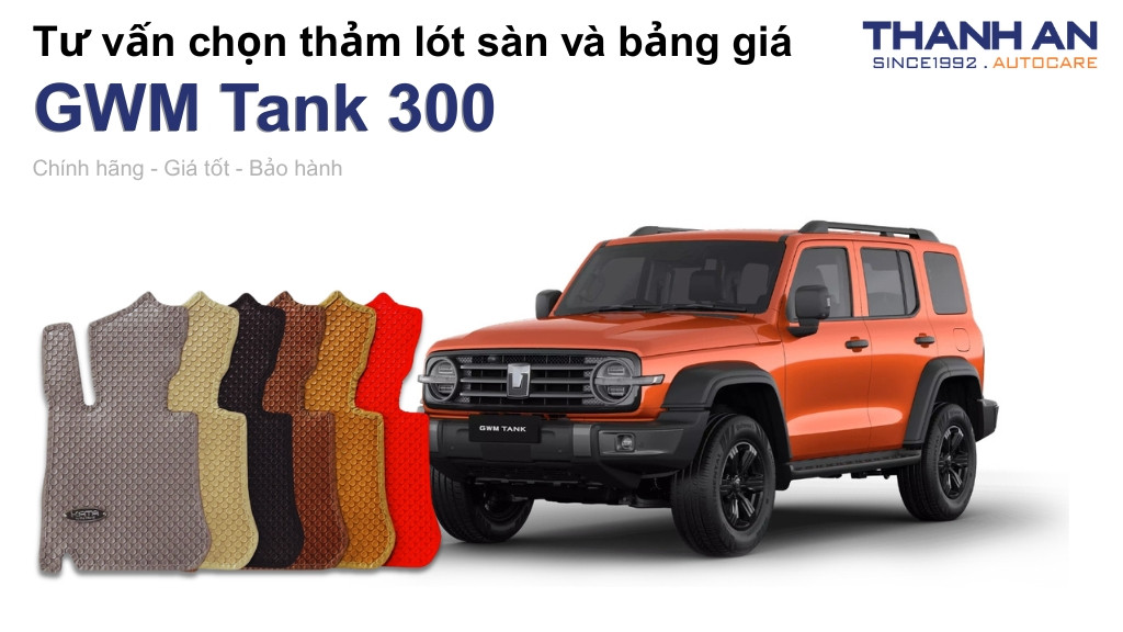 Thảm lót sàn xe GWM Tank 300 loại nào tốt? Bảng giá mới nhất