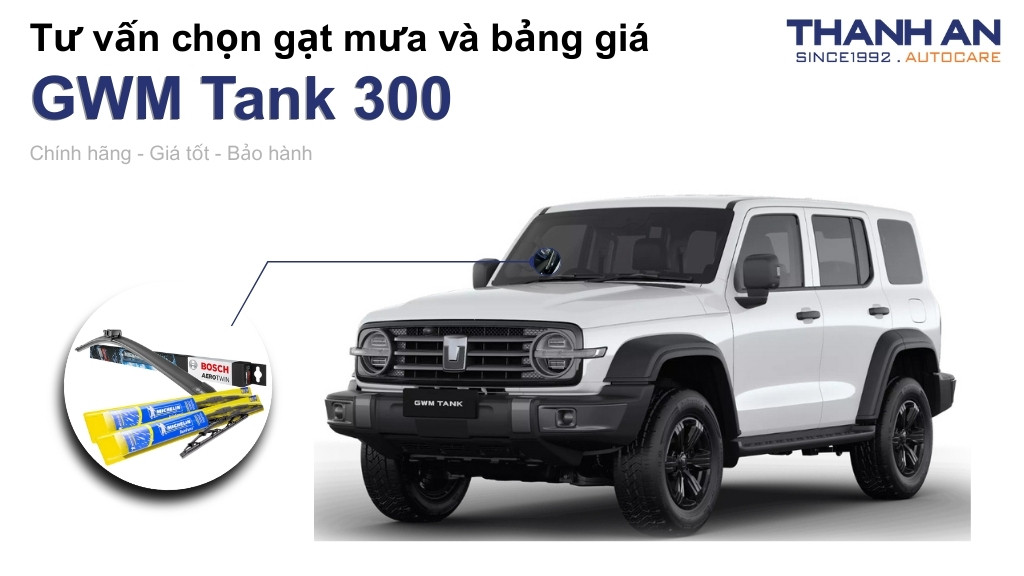 Gạt mưa xe GWM Tank 300 loại nào tốt? Bảng giá mới nhất