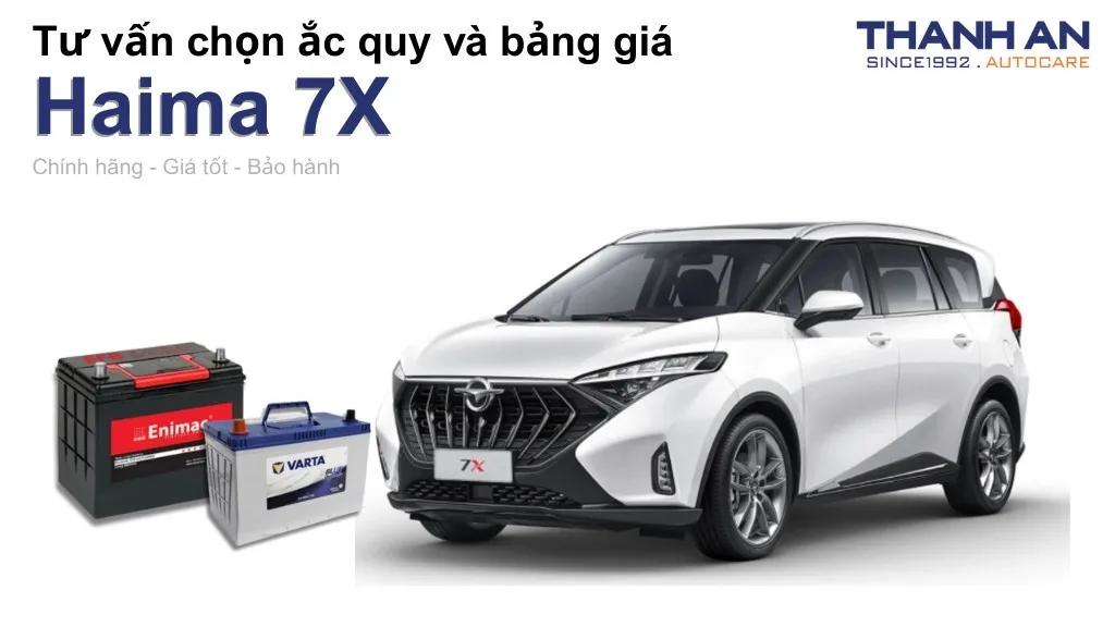 Bình ắc quy xe Haima 7X loại nào tốt? Bảng giá mới nhất