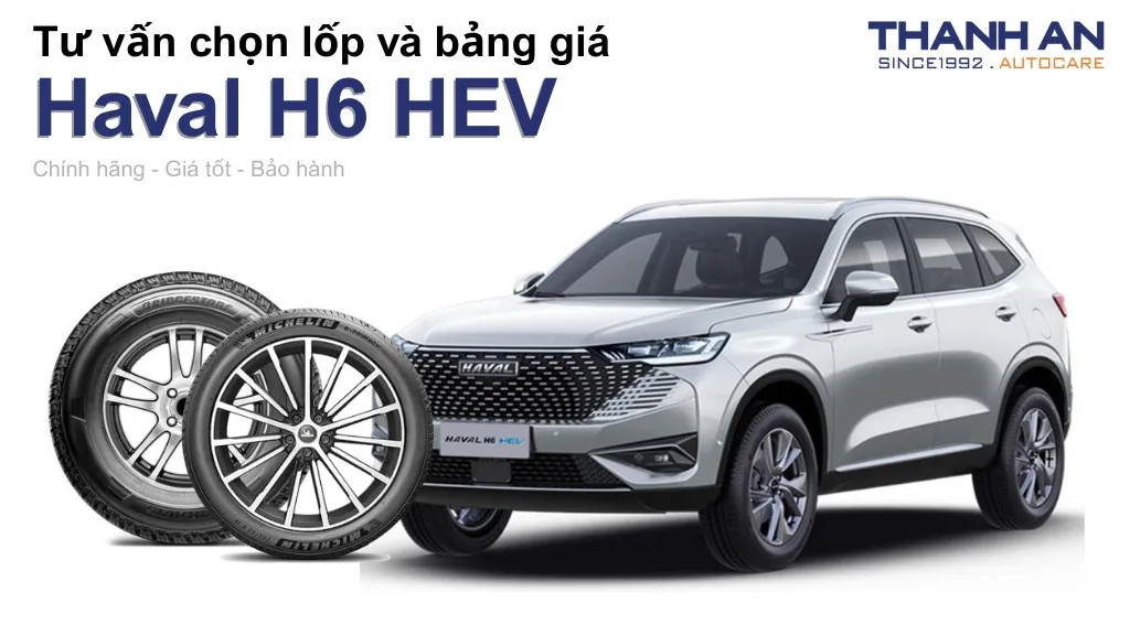 Lốp xe Haval H6 HEV giá bao nhiêu? Sử dụng các kích thước nào?