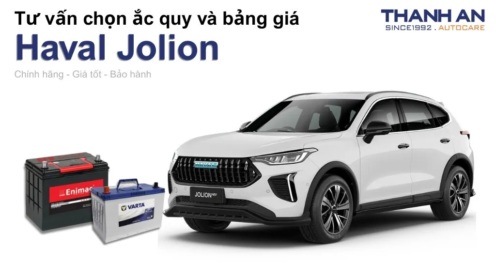 Bình ắc quy xe Haval Jolion loại nào tốt? Bảng giá mới nhất