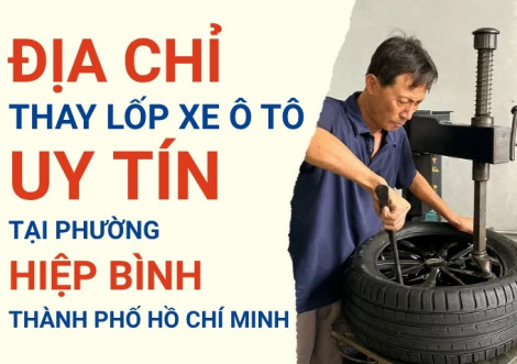 Top 7+ địa chỉ cửa hàng thay lốp xe ô tô uy tín tại Phường Hiệp Bình TpHCM