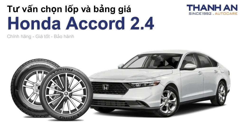Lốp xe Honda Accord 2.4 giá bao nhiêu? Sử dụng các kích thước nào?