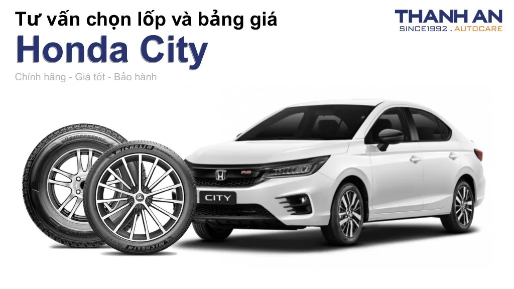 Lốp xe Honda City giá bao nhiêu? Sử dụng các kích thước nào?