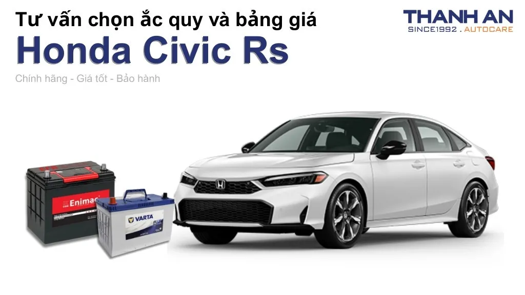 Bình ắc quy xe Honda Civic Rs loại nào tốt? Bảng giá mới nhất