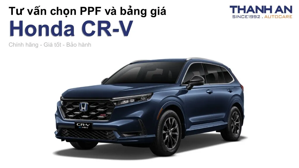 Dán PPF xe Honda CR-V loại nào tốt? Bảng giá mới nhất