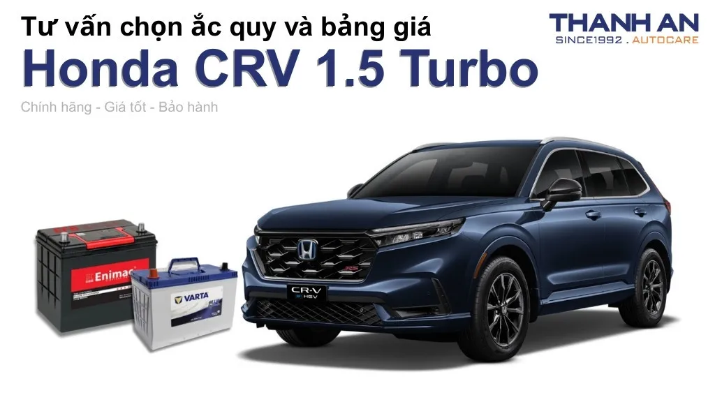 Bình ắc quy xe Honda CRV 1.5 Turbo loại nào tốt? Bảng giá mới nhất