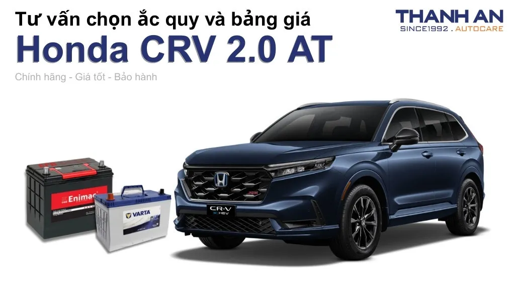 Bình ắc quy xe Honda CRV 2.0 AT loại nào tốt? Bảng giá mới nhất
