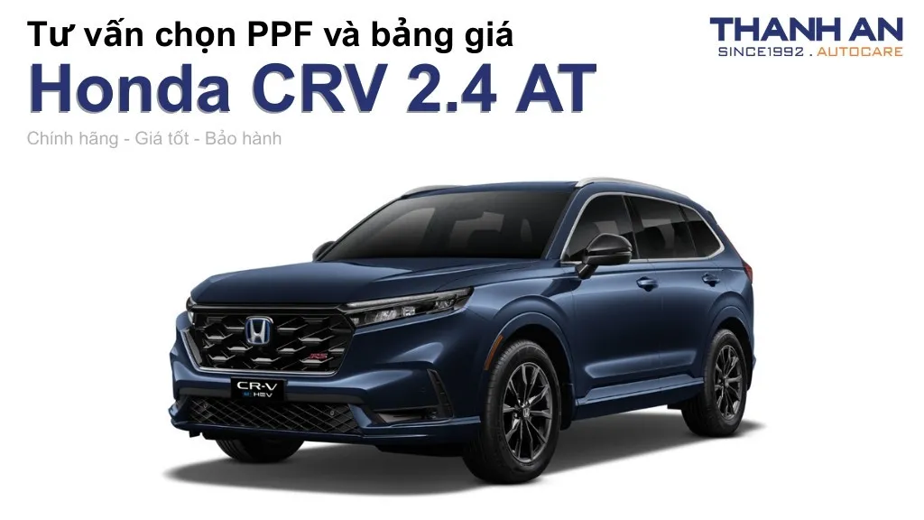 Dán PPF xe Honda CRV 2.4 AT loại nào tốt? Bảng giá mới nhất