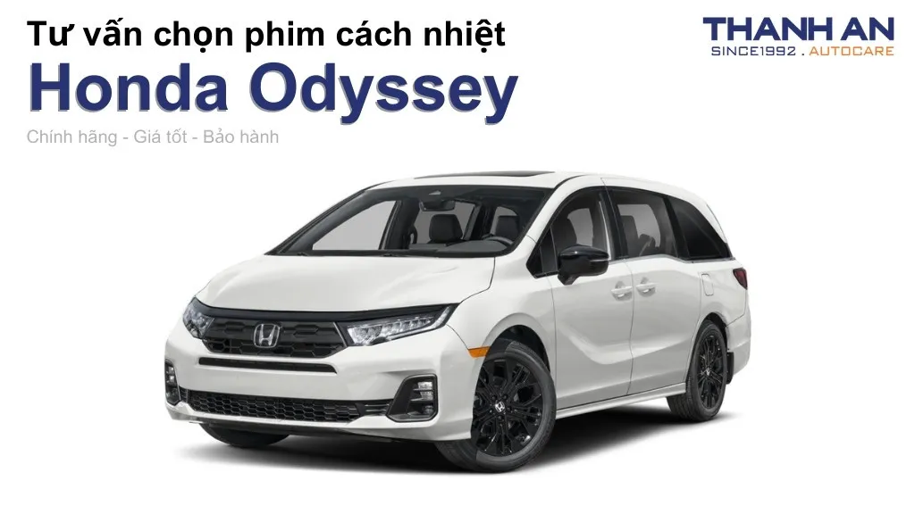 Dán phim cách nhiệt xe Honda Odyssey loại nào tốt? Bảng giá mới nhất