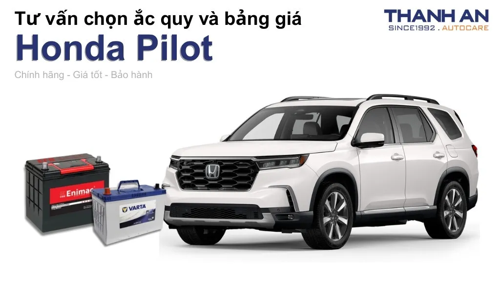 Bình ắc quy xe Honda Pilot loại nào tốt? Bảng giá mới nhất