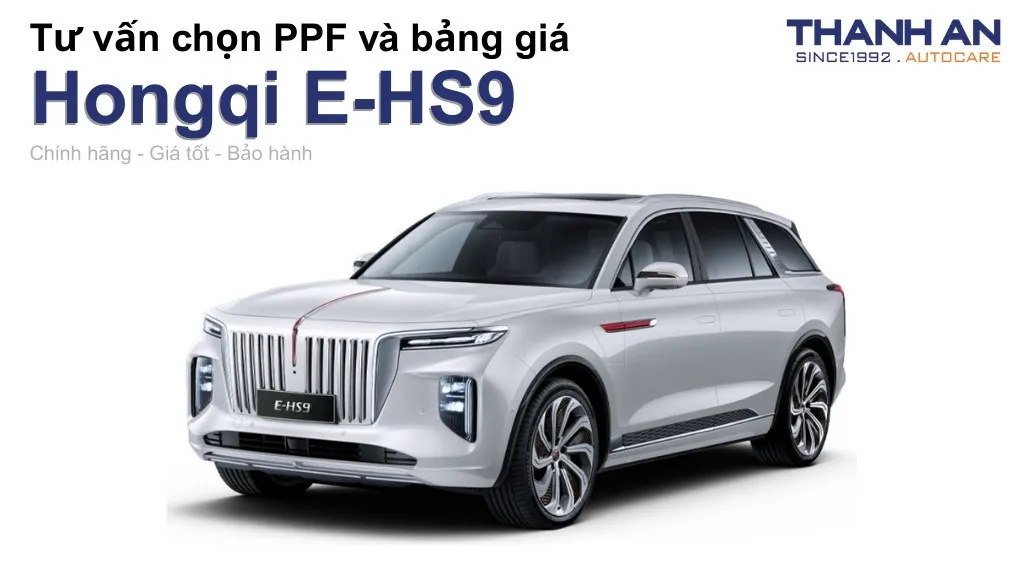 Dán PPF xe Hongqi E-HS9 loại nào tốt? Bảng giá mới nhất