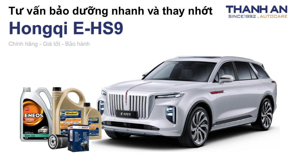 Dầu nhớt xe Hongqi E-HS9 loại nào tốt? Bảng giá mới nhất