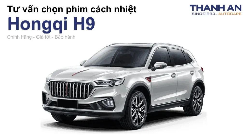Dán phim cách nhiệt xe Hongqi H9 loại nào tốt? Bảng giá mới nhất