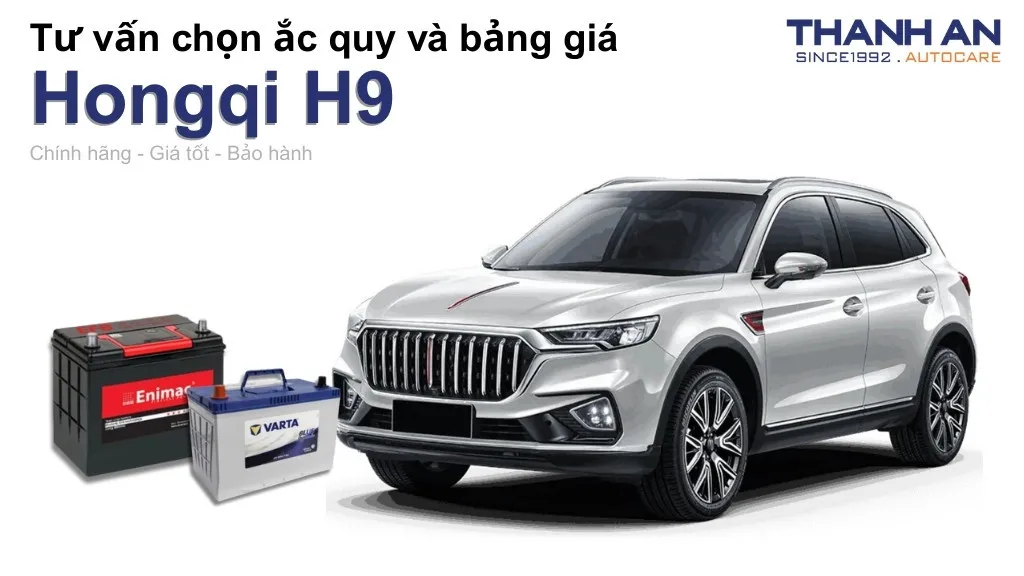 Bình ắc quy xe Hongqi H9 loại nào tốt? Bảng giá mới nhất