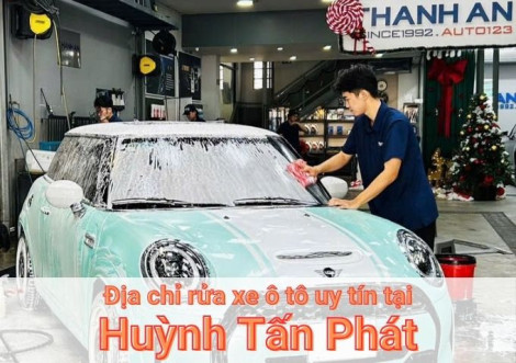 Top 7+ địa chỉ trung tâm rửa xe ô tô uy tín tại Huỳnh Tấn Phát TPHCM