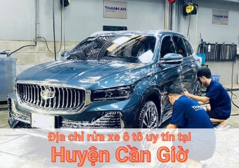 Top 7+ địa chỉ trung tâm rửa xe ô tô uy tín tại Huyện Cần Giờ TPHCM