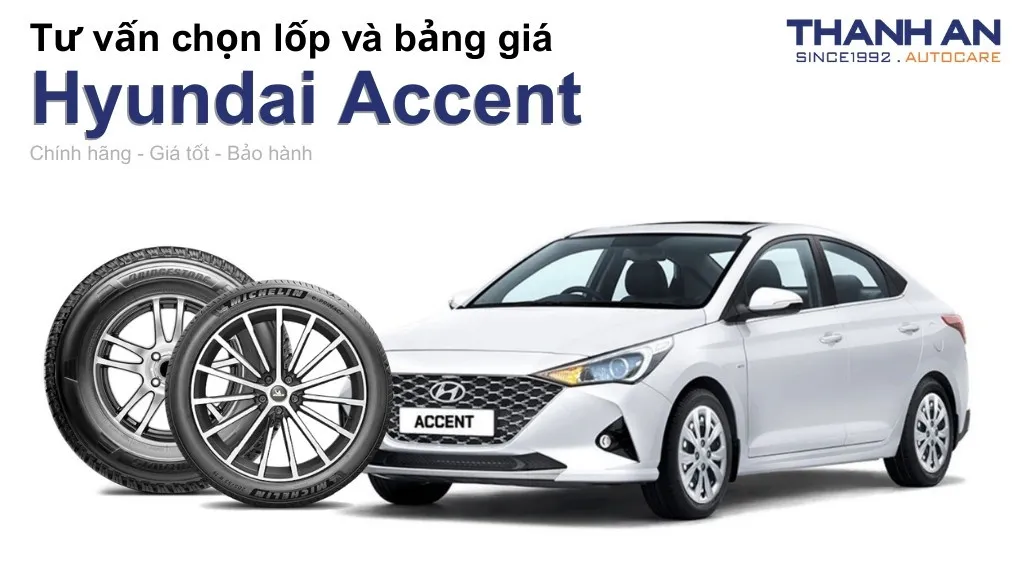 Lốp xe Hyundai Accent giá bao nhiêu? Sử dụng các kích thước nào?