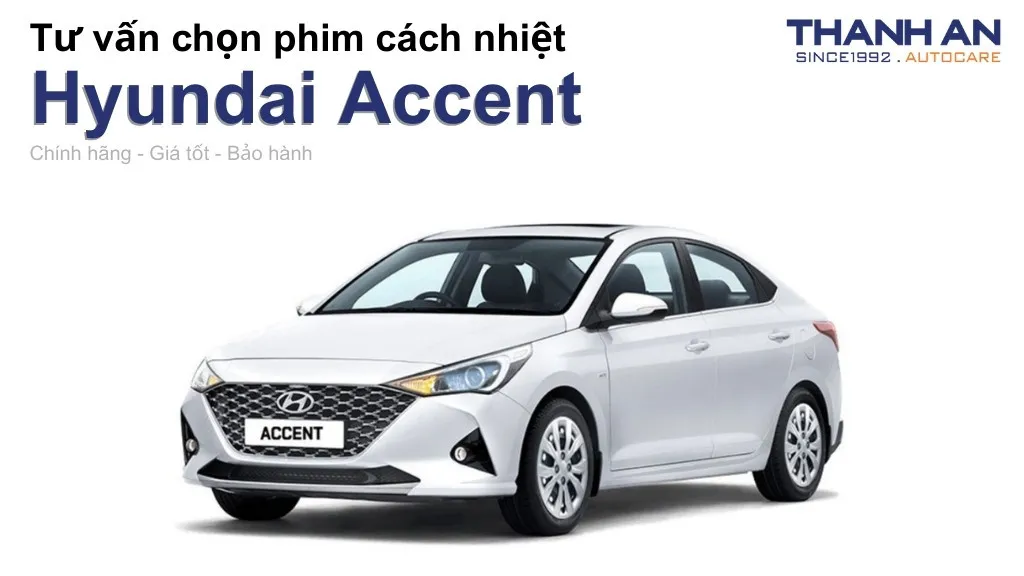 Dán phim cách nhiệt xe Hyundai Accent loại nào tốt? Bảng giá mới nhất