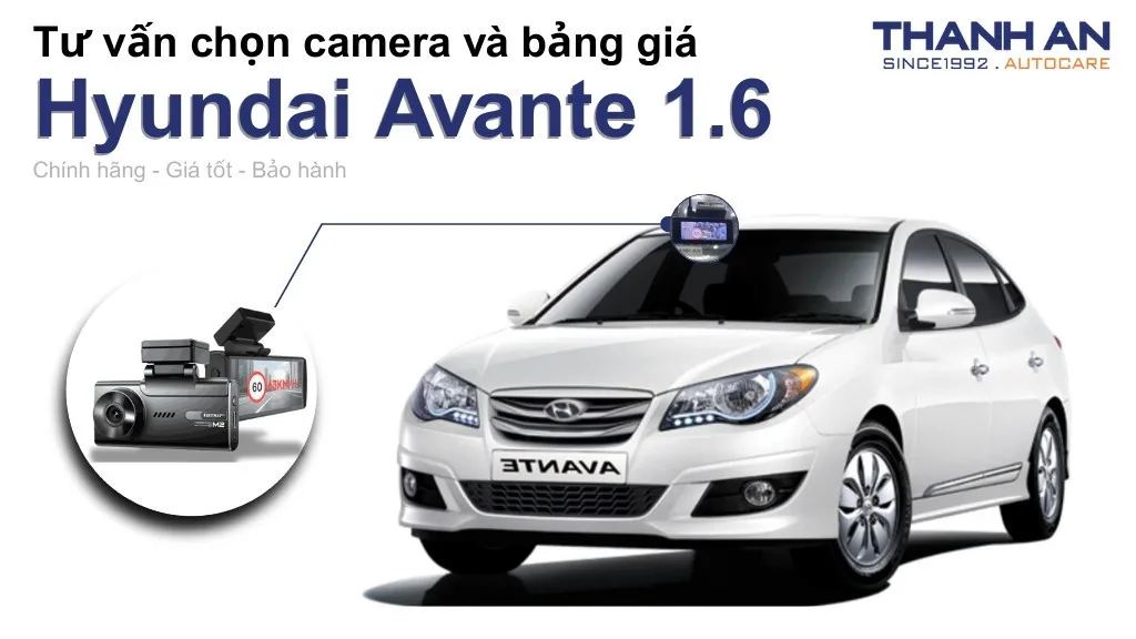 Camera hành trình xe Hyundai Avante 1.6 loại nào tốt? Bảng giá mới nhất
