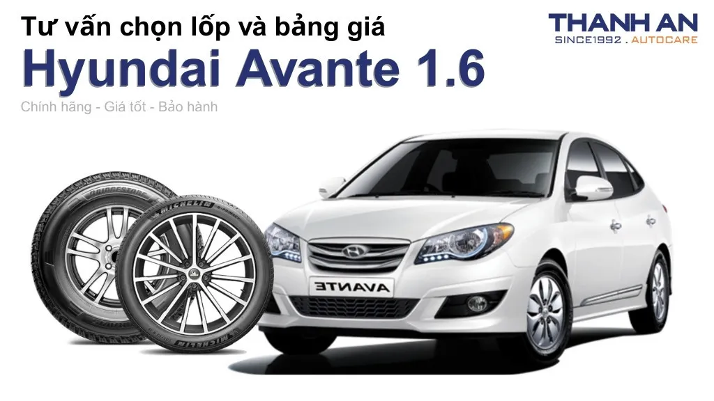Lốp xe Hyundai Avante 1.6 giá bao nhiêu? Sử dụng các kích thước nào?