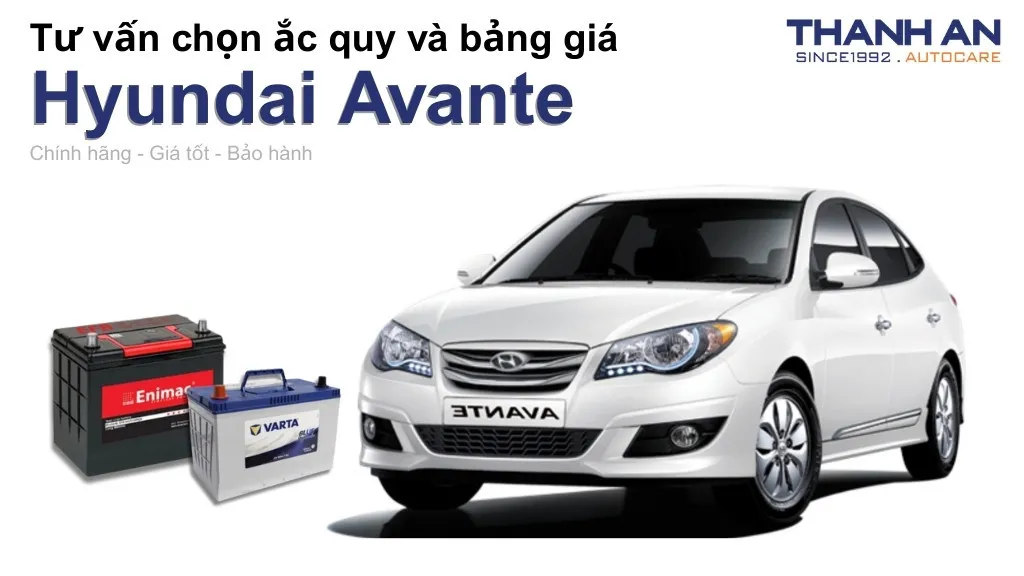 Bình ắc quy xe Hyundai Avante loại nào tốt? Bảng giá mới nhất