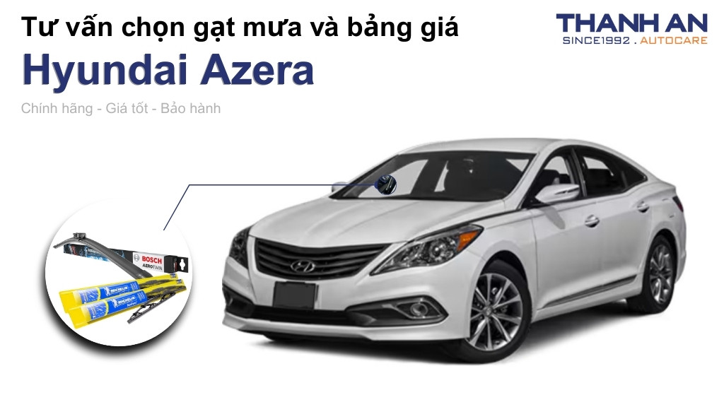 Gạt mưa xe Hyundai Azera loại nào tốt? Bảng giá mới nhất
