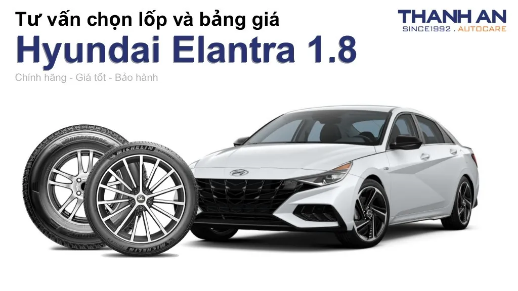 Lốp xe Hyundai Elantra 1.8 giá bao nhiêu? Sử dụng các kích thước nào?