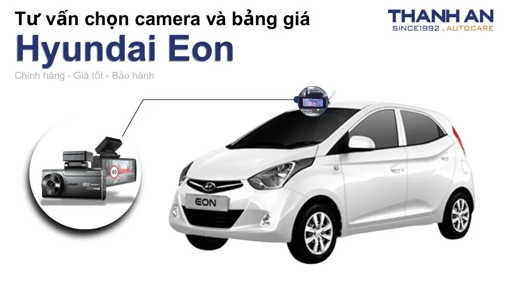 Camera hành trình xe Hyundai Eon loại nào tốt? Bảng giá mới nhất