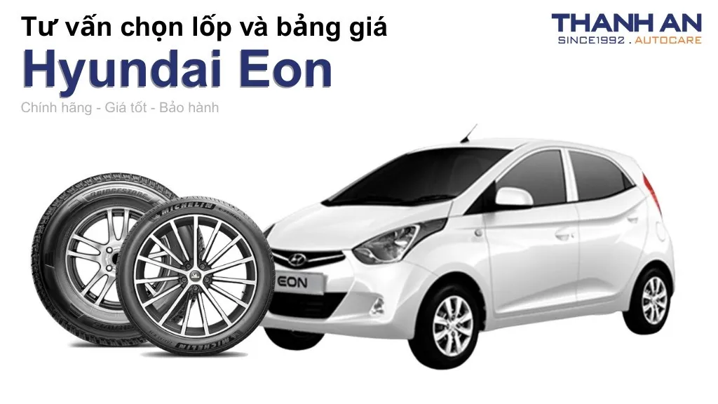 Lốp xe Hyundai Eon giá bao nhiêu? Sử dụng các kích thước nào?