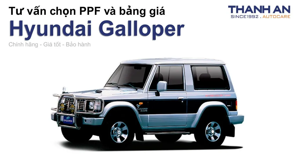 Dán PPF xe Hyundai Galloper loại nào tốt? Bảng giá mới nhất