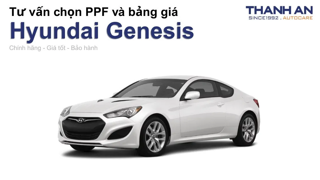 Dán PPF xe Hyundai Genesis loại nào tốt? Bảng giá mới nhất