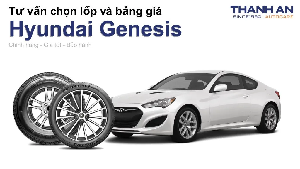 Lốp xe Hyundai Genesis giá bao nhiêu? Sử dụng các kích thước nào?