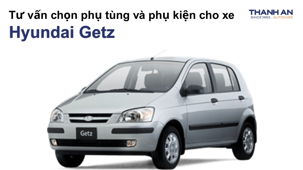 Phụ tùng và phụ kiện xe Hyundai Getz