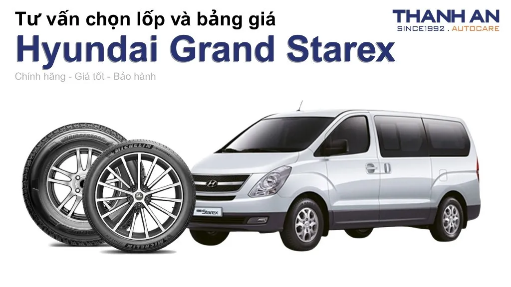 Lốp xe Hyundai Grand Starex giá bao nhiêu? Sử dụng các kích thước nào?